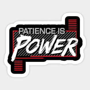 PATIENCE IS POWER Sticker